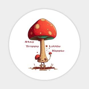 Stay Trippy Little Hippie Mushroom Dude Magnet